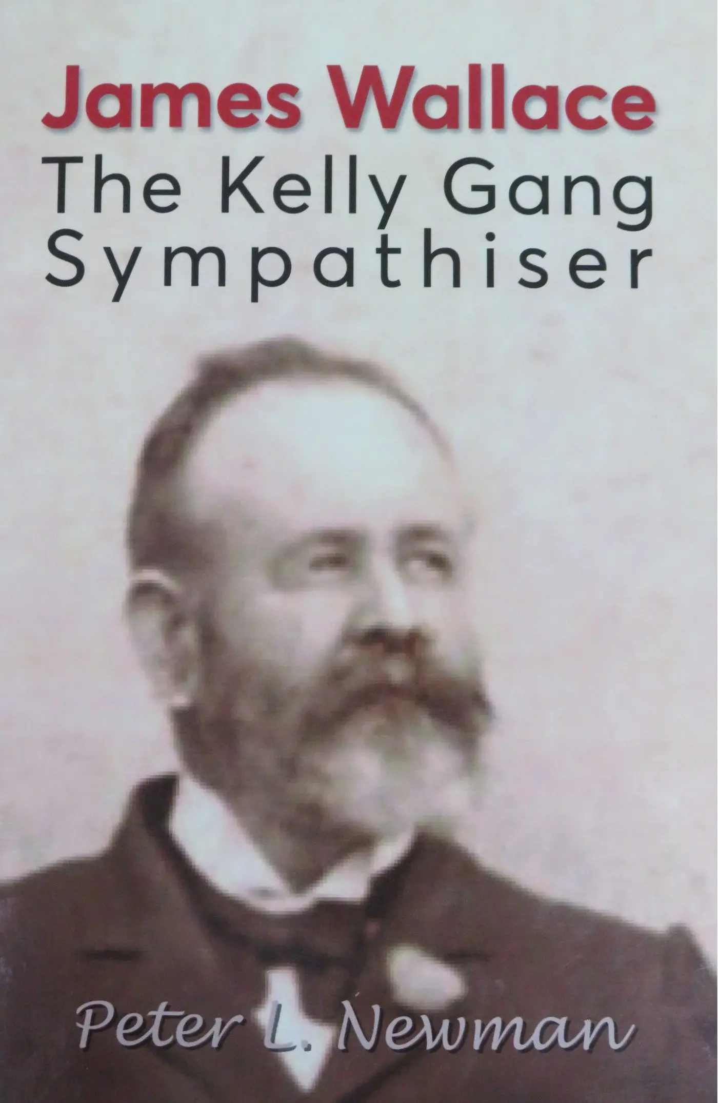 RESULT OF RESEARCH: Peter L. Newman recently released his book \\'James Wallace: The Kelly Gang Sympathiser\\', and will visit Wangaratta Library on Thursday, 27 March to speak about his work.